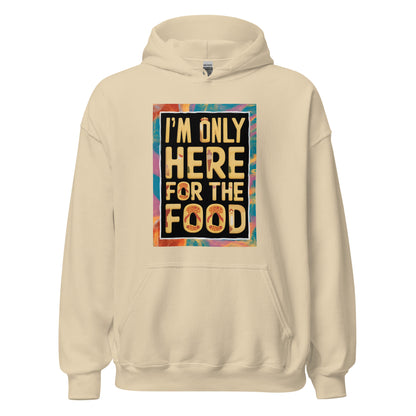 Unisex | I'm Only Here For The Food - Stylish Hoodie