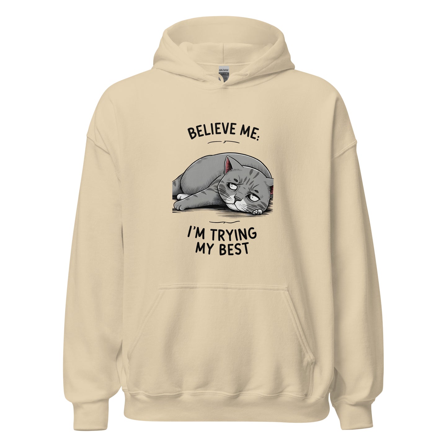 Unisex | Believe Me I'm Trying My Best - Hoodie