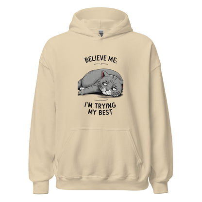 Unisex | Believe Me I'm Trying My Best - Hoodie