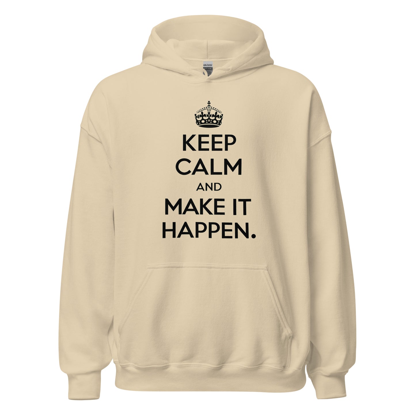 Unisex | Keep Calm And Make It Happen Hoodie