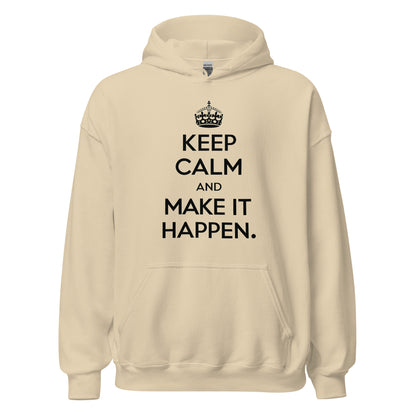 Unisex | Keep Calm And Make It Happen Hoodie