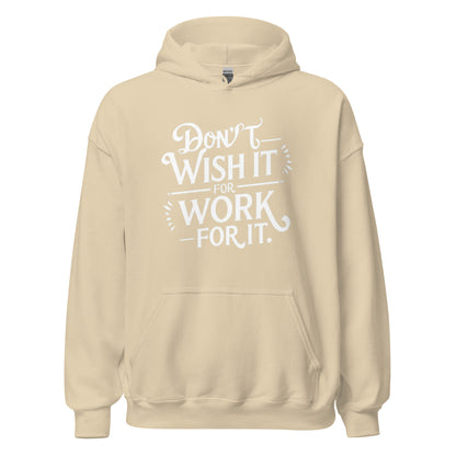 Unisex | Don't Wish For It Work For It - Hoodie