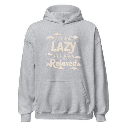 Unisex | I'm Not Lazy I'm Just Relaxed Hoodie