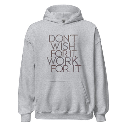 Unisex | DON'T WISH FOR IT - WORK FOR IT Stylish Hoodie