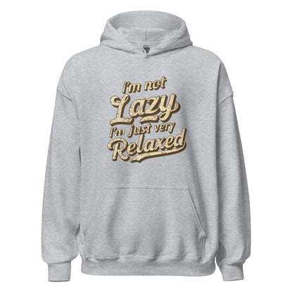 Unisex | I'm Not Lazy - I'm Just Relaxed Hoodie