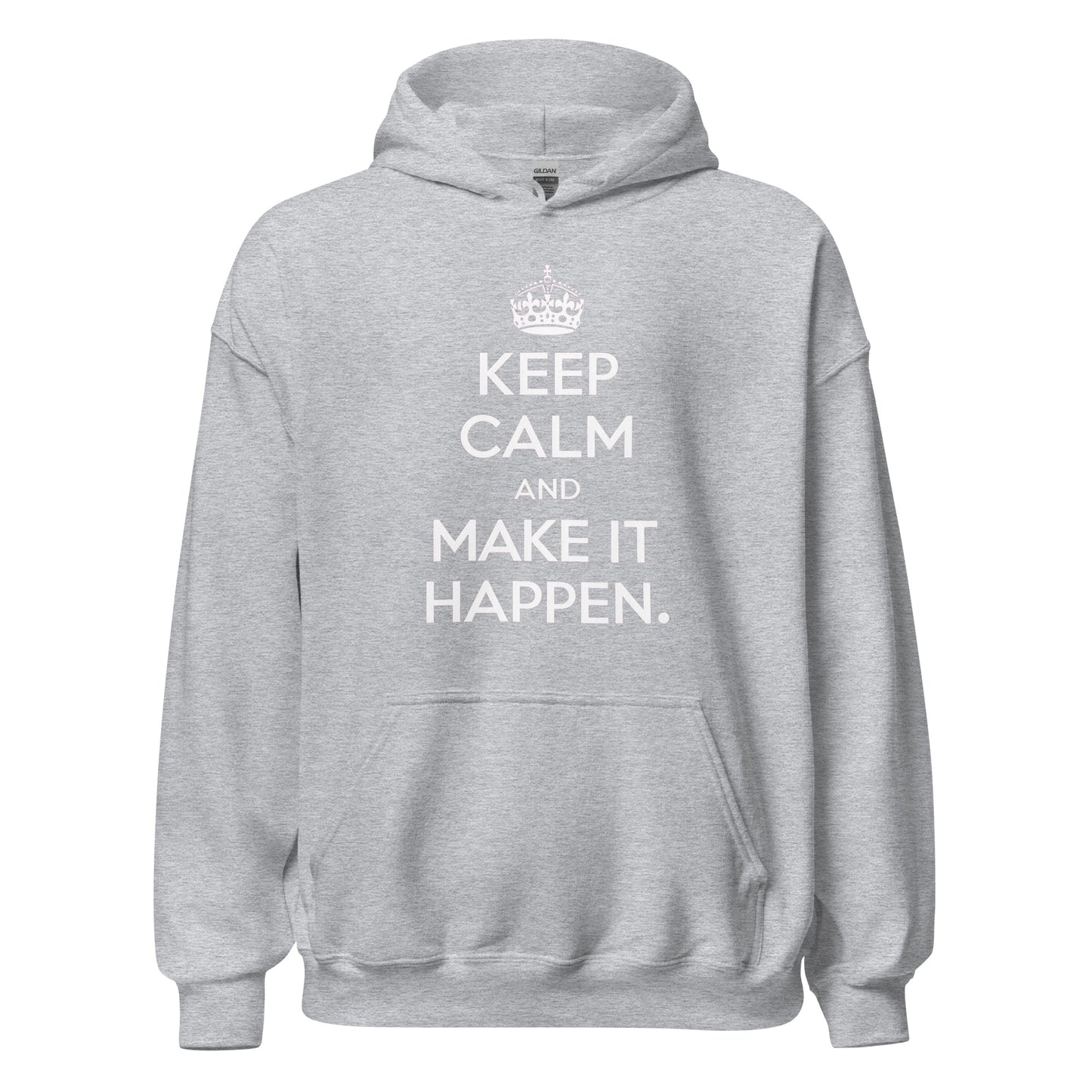 Unisex | Keep Calm And Make It Happen Hoodie