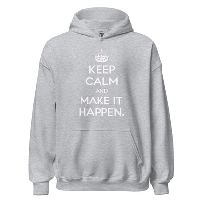 Unisex | Keep Calm And Make It Happen Hoodie