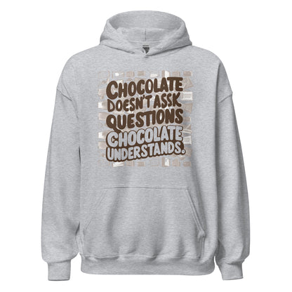 Unisex | Chocolate Doesn't Ask Questions Chocolate Understands Hoodie