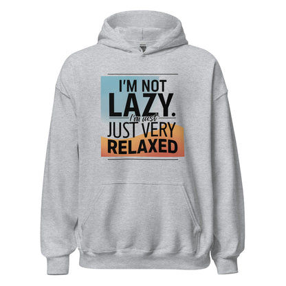 Unisex | I'm Not Lazy I'm Just Relaxed Hoodie