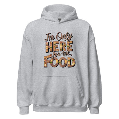 Unisex | I'm Only Here For The Food - Stylish Hoodie