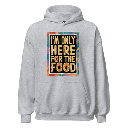 Unisex | I'm Only Here For The Food - Stylish Hoodie
