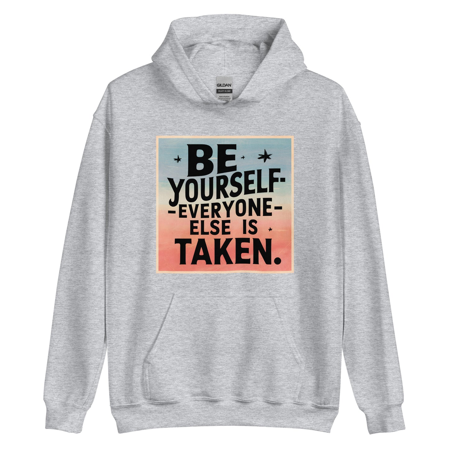 Unisex | Be Yourself Everyone Else Is Taken - Hoodie