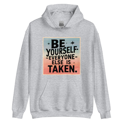 Unisex | Be Yourself Everyone Else Is Taken - Hoodie