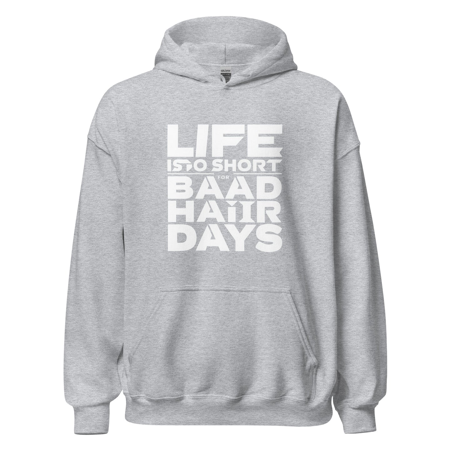 Unisex | Life Is Too Short For For Bad Hair Days! Hoodie