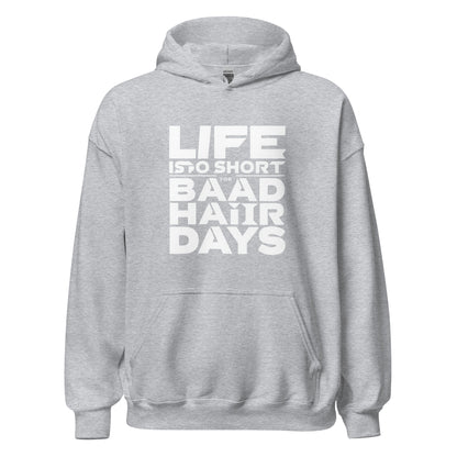 Unisex | Life Is Too Short For For Bad Hair Days! Hoodie