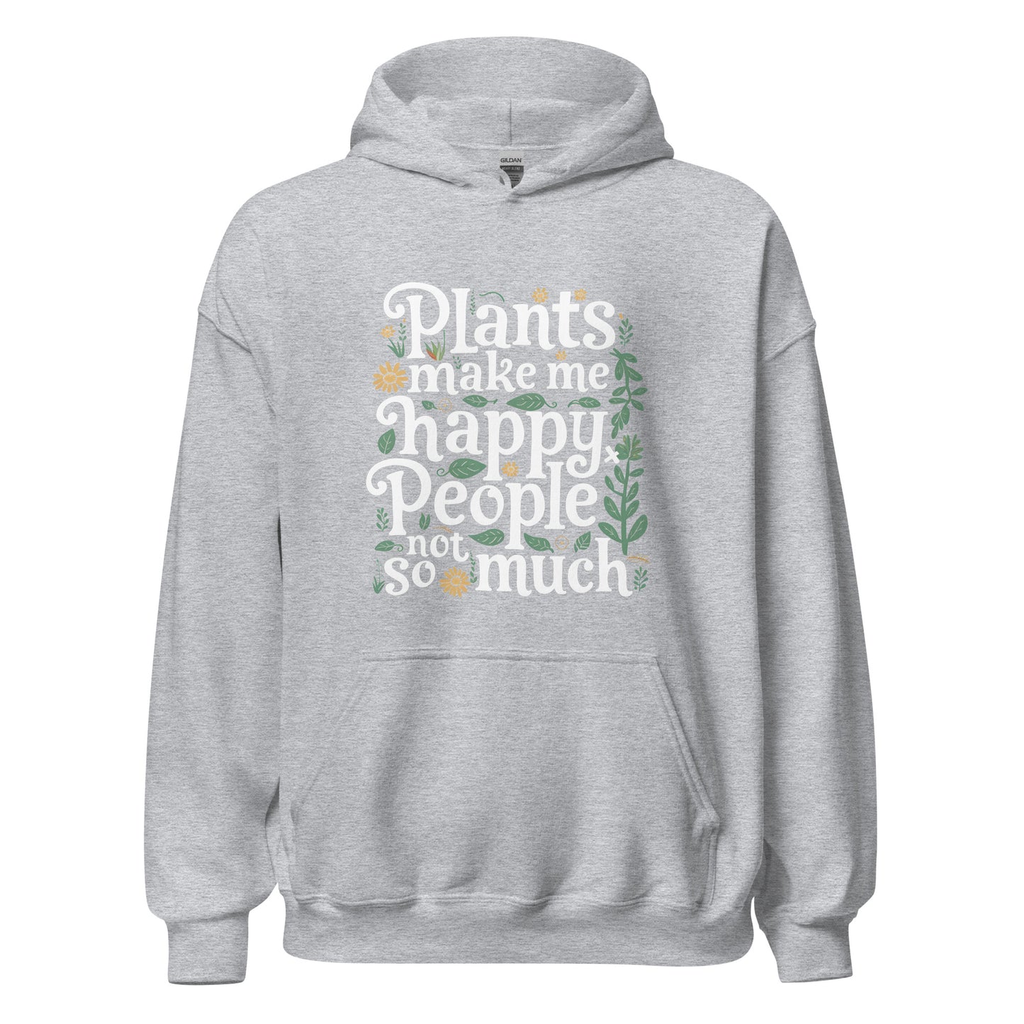 Unisex | Plants Make Me Happy, People Not So Much - Hoodie