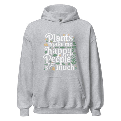 Unisex | Plants Make Me Happy, People Not So Much - Hoodie