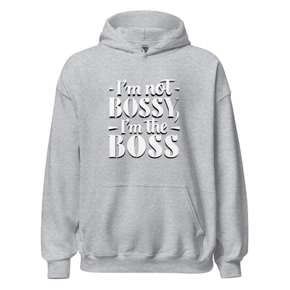Unisex | I'm Not Bossy, I'm The Boss - Hoodie
