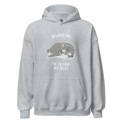 Unisex | Believe Me I'm Trying My Best - Hoodie