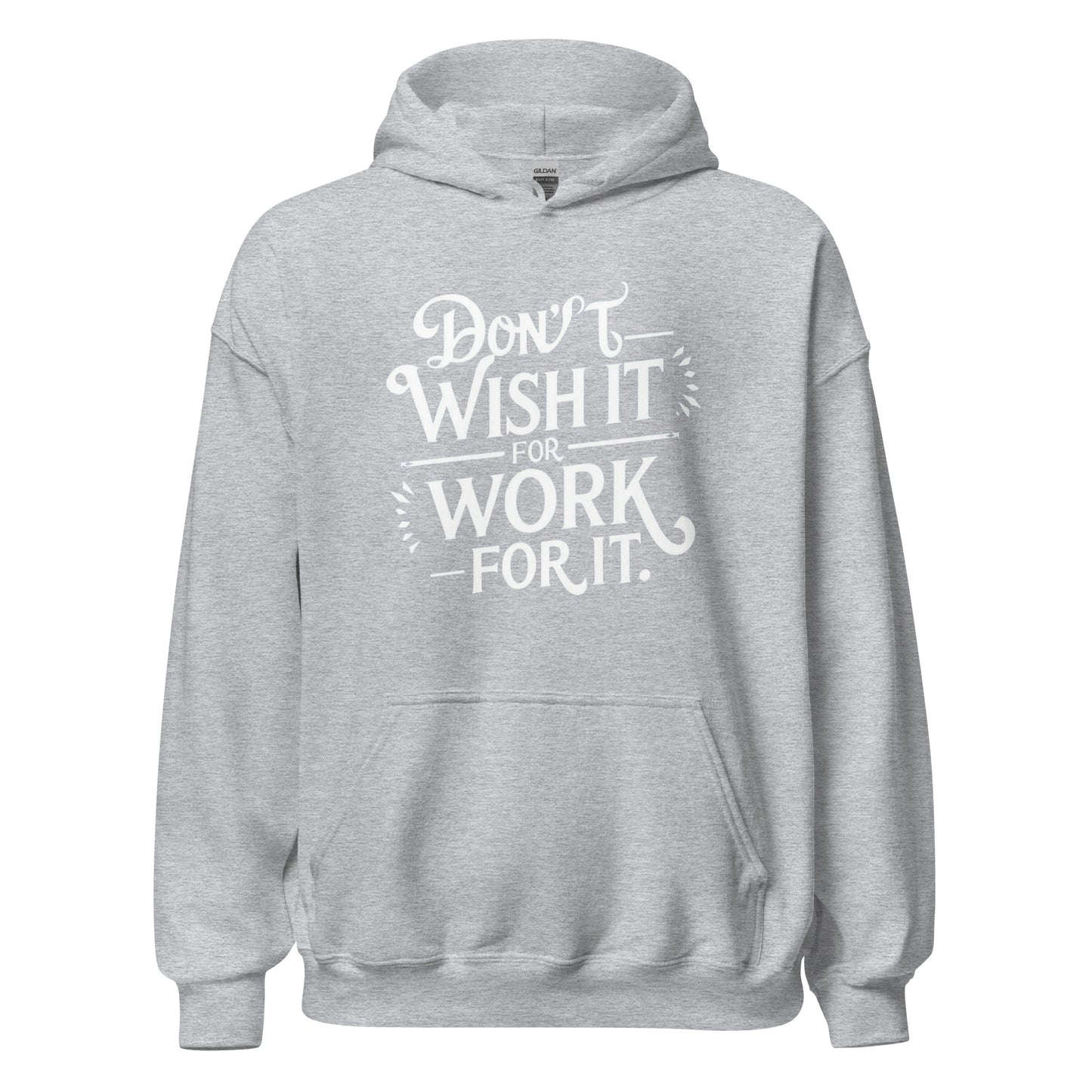 Unisex | Don't Wish For It Work For It - Hoodie