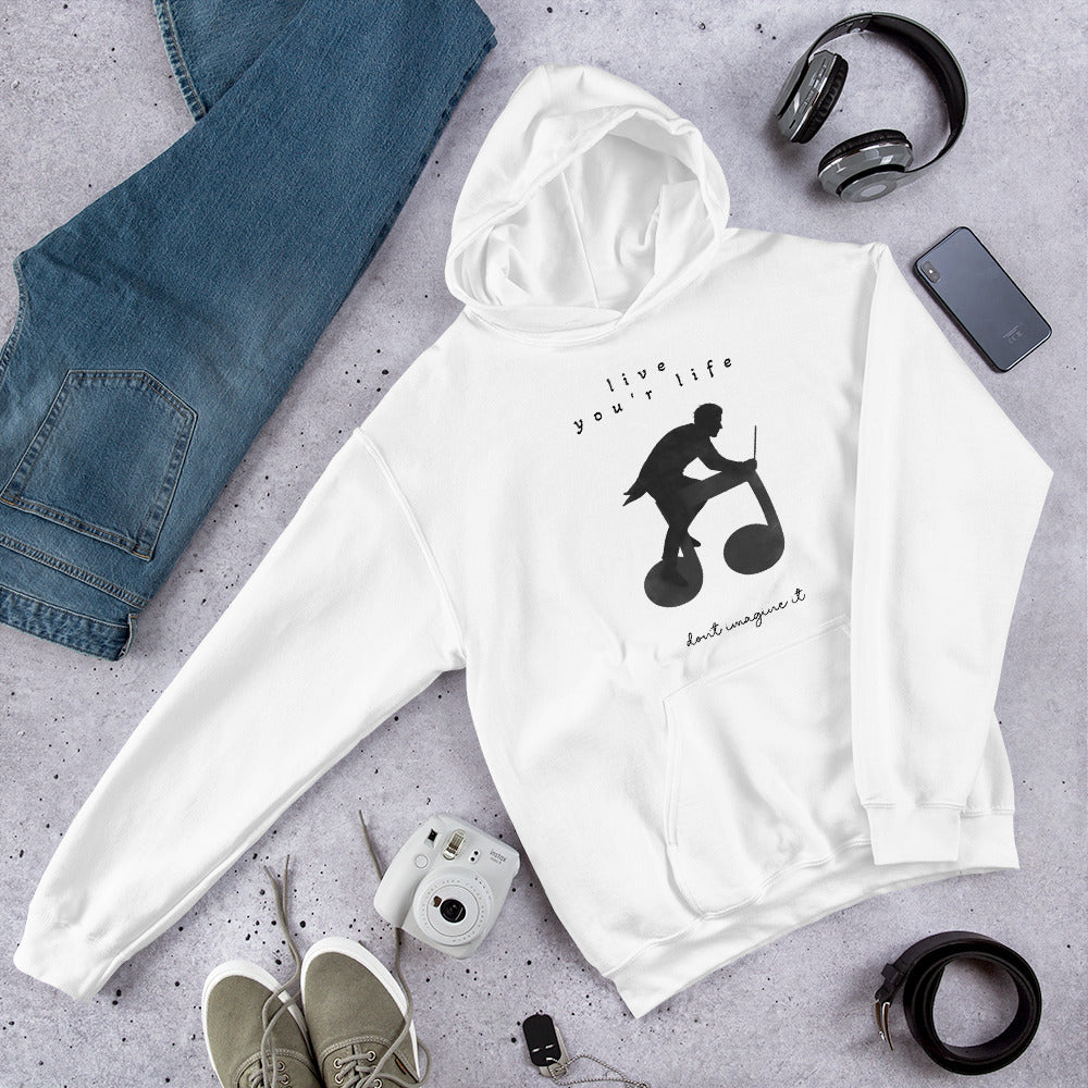 Unisex | Live Your Life. Don't Imagine It Hoodie