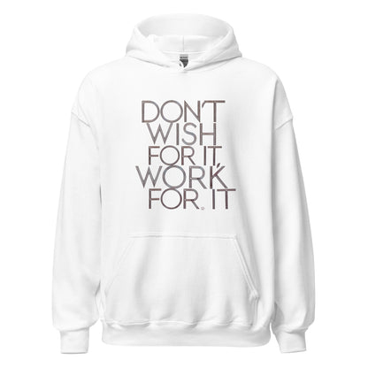 Unisex | DON'T WISH FOR IT - WORK FOR IT Stylish Hoodie