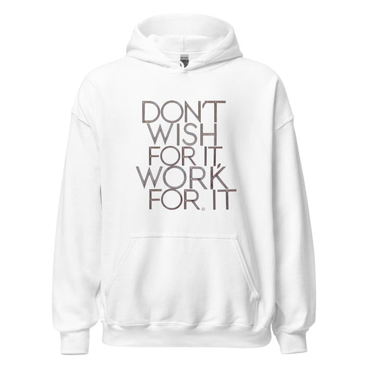Unisex | DON'T WISH FOR IT - WORK FOR IT Stylish Hoodie