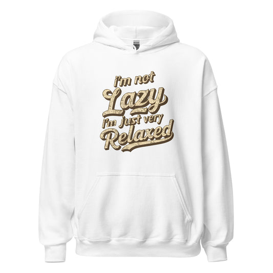 Unisex | I'm Not Lazy - I'm Just Relaxed Hoodie