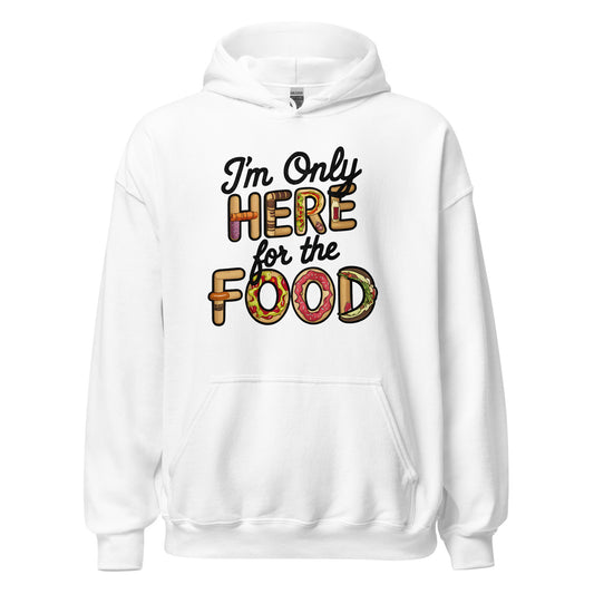 Unisex | I'm Only Here For The Food Hoodie
