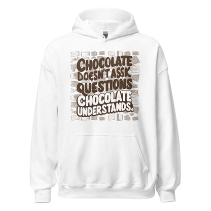 Unisex | Chocolate Doesn't Ask Questions Chocolate Understands Hoodie