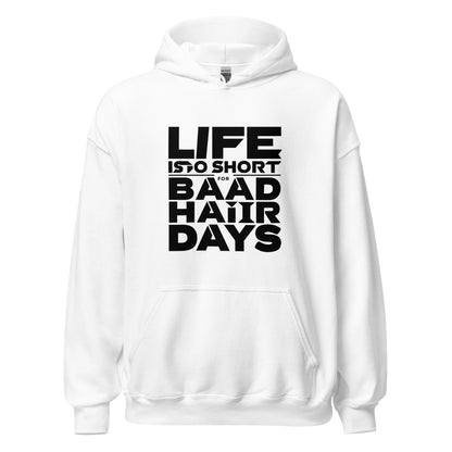Unisex | Life Is Too Short For For Bad Hair Days! Hoodie