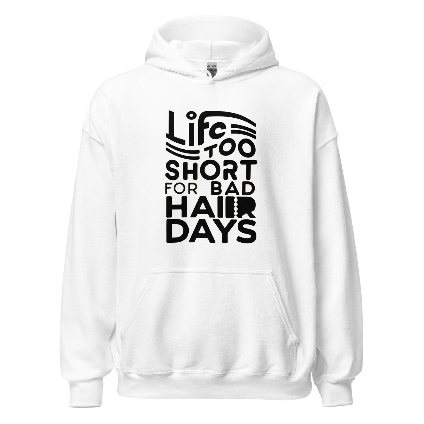 Unisex | LIFE IS TOO SHORT FOR BAD HAIR DAYS Soft, Smooth Hoodie