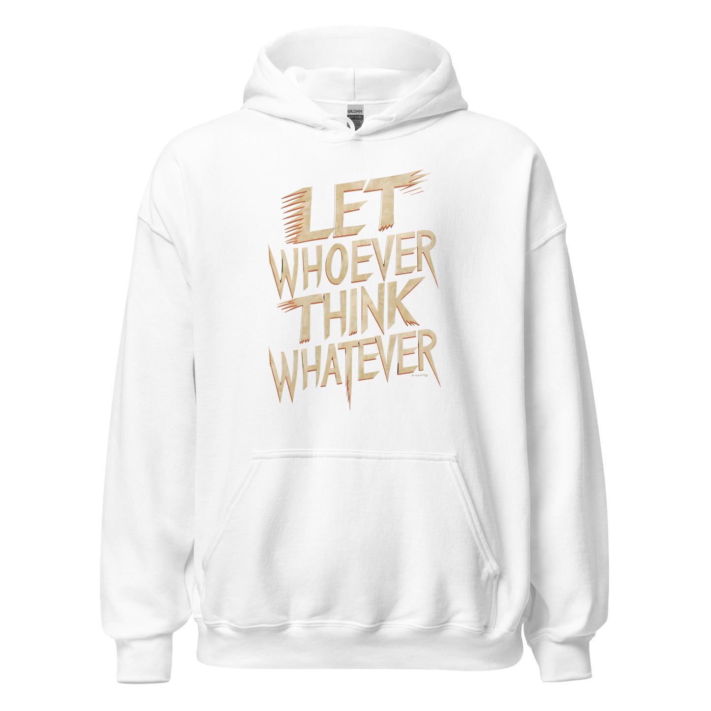 Unisex | LET WHOEVER THINK WHATEVER - Hoodie