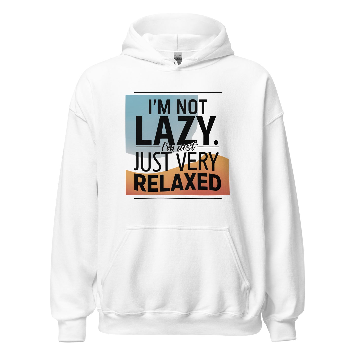 Unisex | I'm Not Lazy I'm Just Relaxed Hoodie