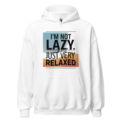Unisex | I'm Not Lazy I'm Just Relaxed Hoodie