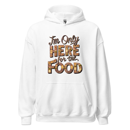 Unisex | I'm Only Here For The Food - Stylish Hoodie