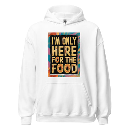 Unisex | I'm Only Here For The Food - Stylish Hoodie