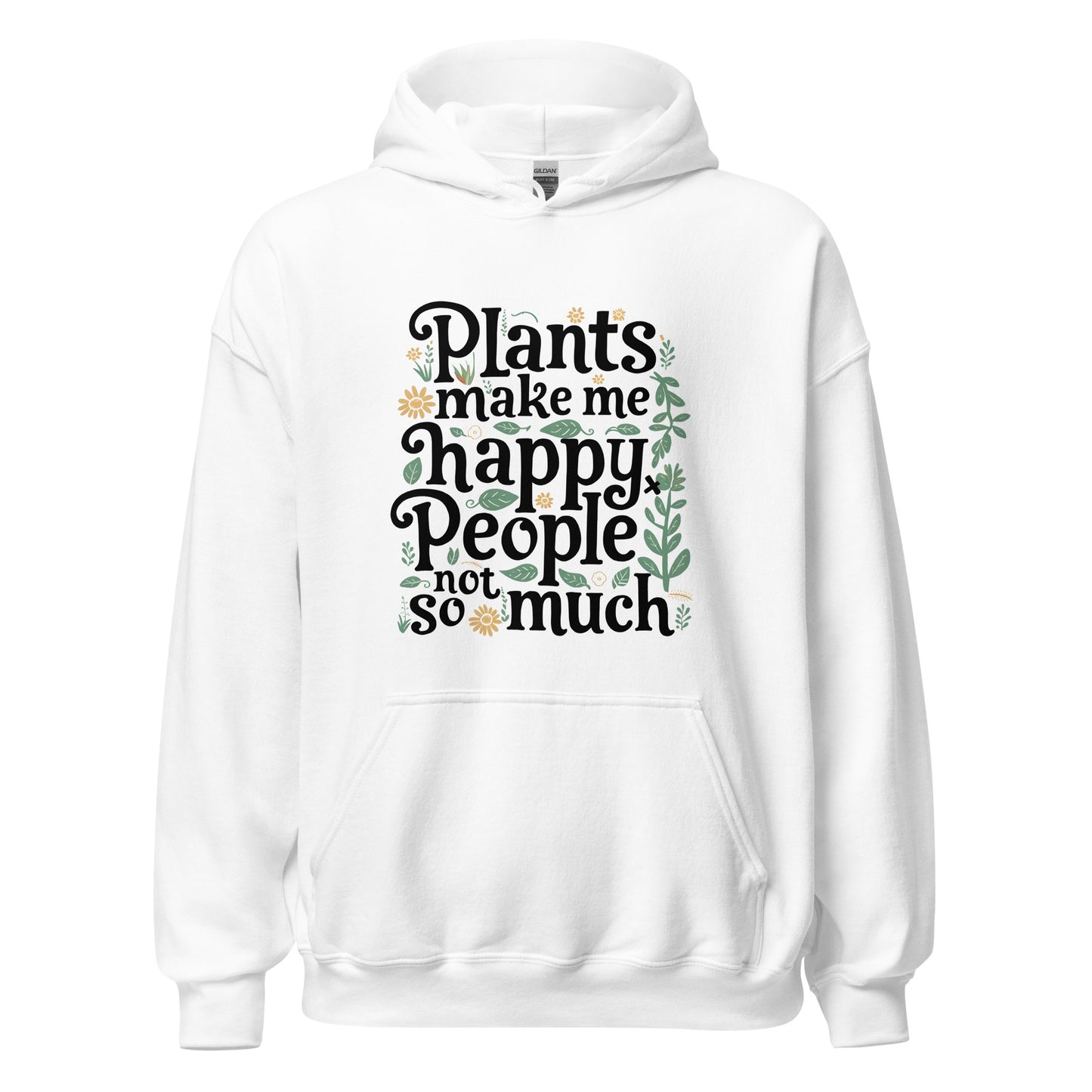 Unisex | Plants Make Me Happy, People Not So Much - Hoodie