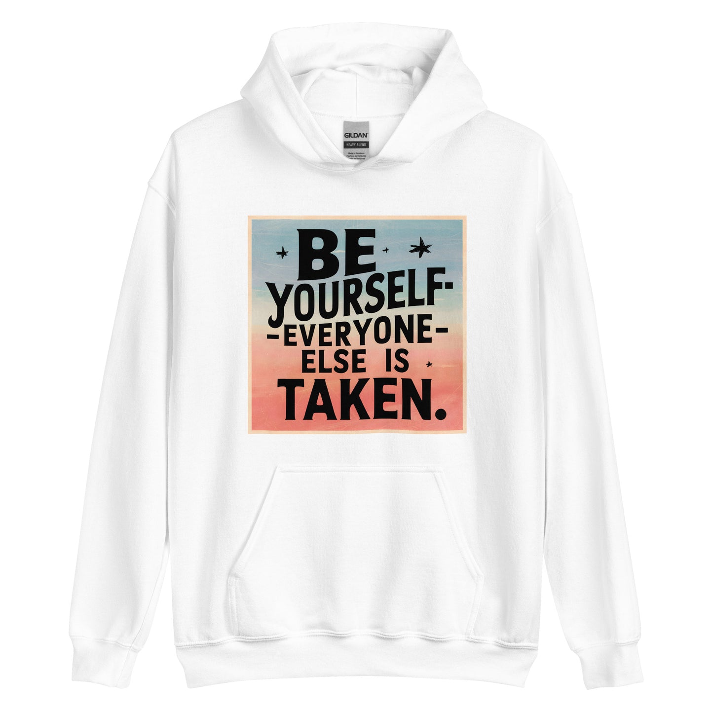 Unisex | Be Yourself Everyone Else Is Taken - Hoodie