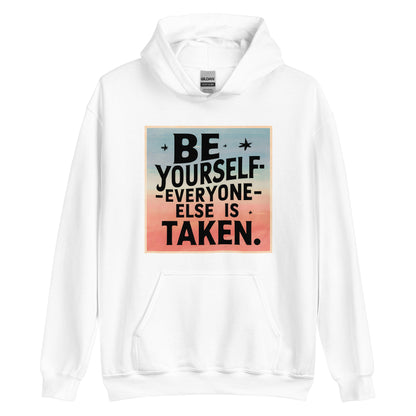 Unisex | Be Yourself Everyone Else Is Taken - Hoodie