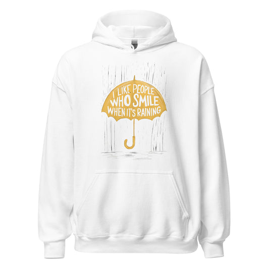 Unisex | I Like People Who Smile When It's Raining - Hoodie