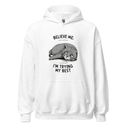 Unisex | Believe Me I'm Trying My Best - Hoodie