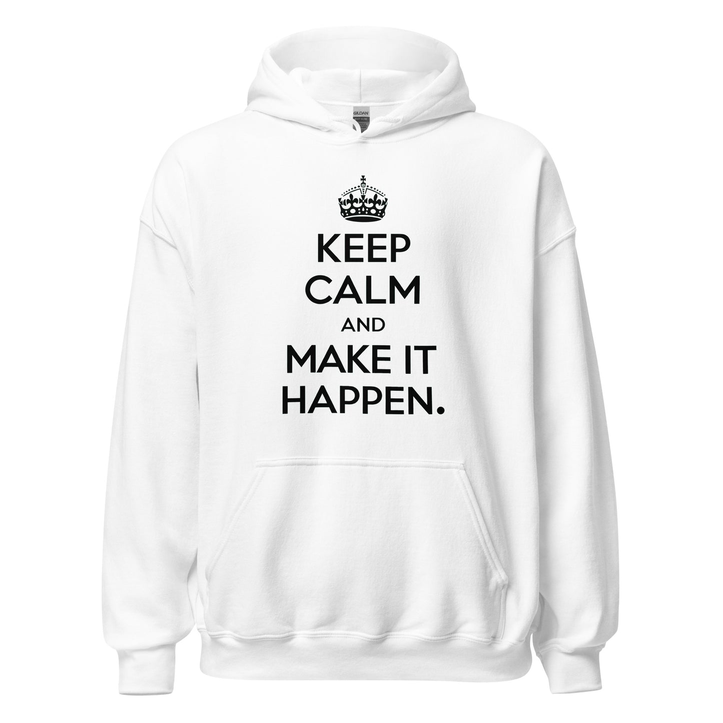 Unisex | Keep Calm And Make It Happen Hoodie