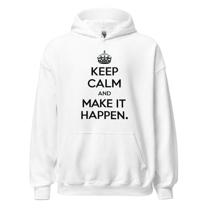 Unisex | Keep Calm And Make It Happen Hoodie