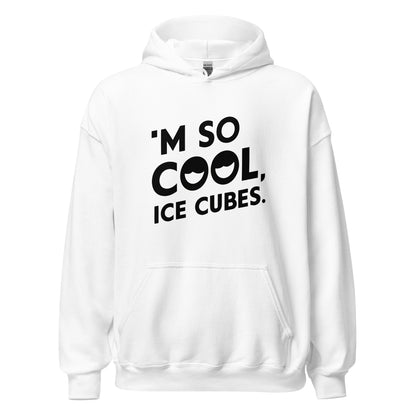 Unisex | 'M SO COOL ICE CUBES - Smooth, And Stylish Hoodie