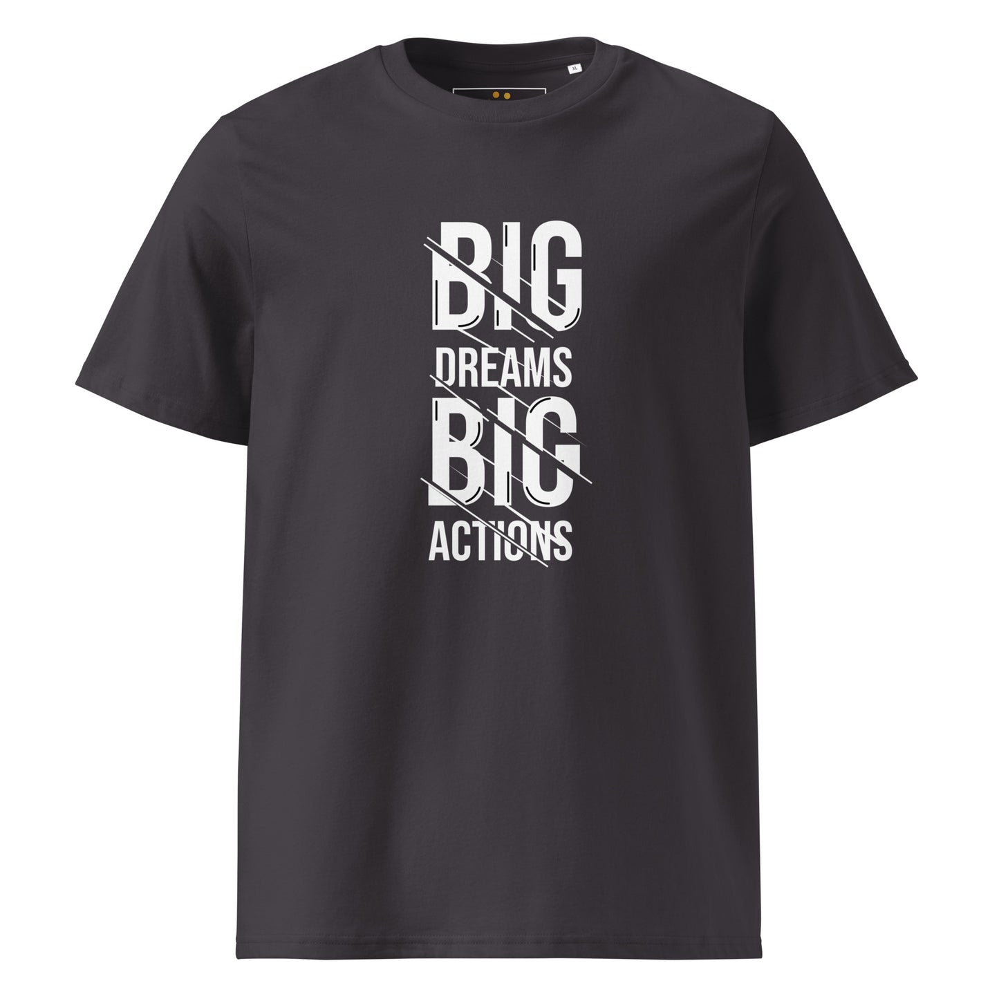 Unisex | Big Dreams Big Actions Organic Cotton T-Shirt