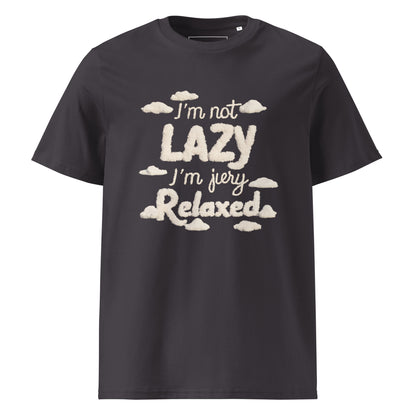 Unisex | I'm Not Lazy I'm Just Relaxed Organic Cotton T-Shirt