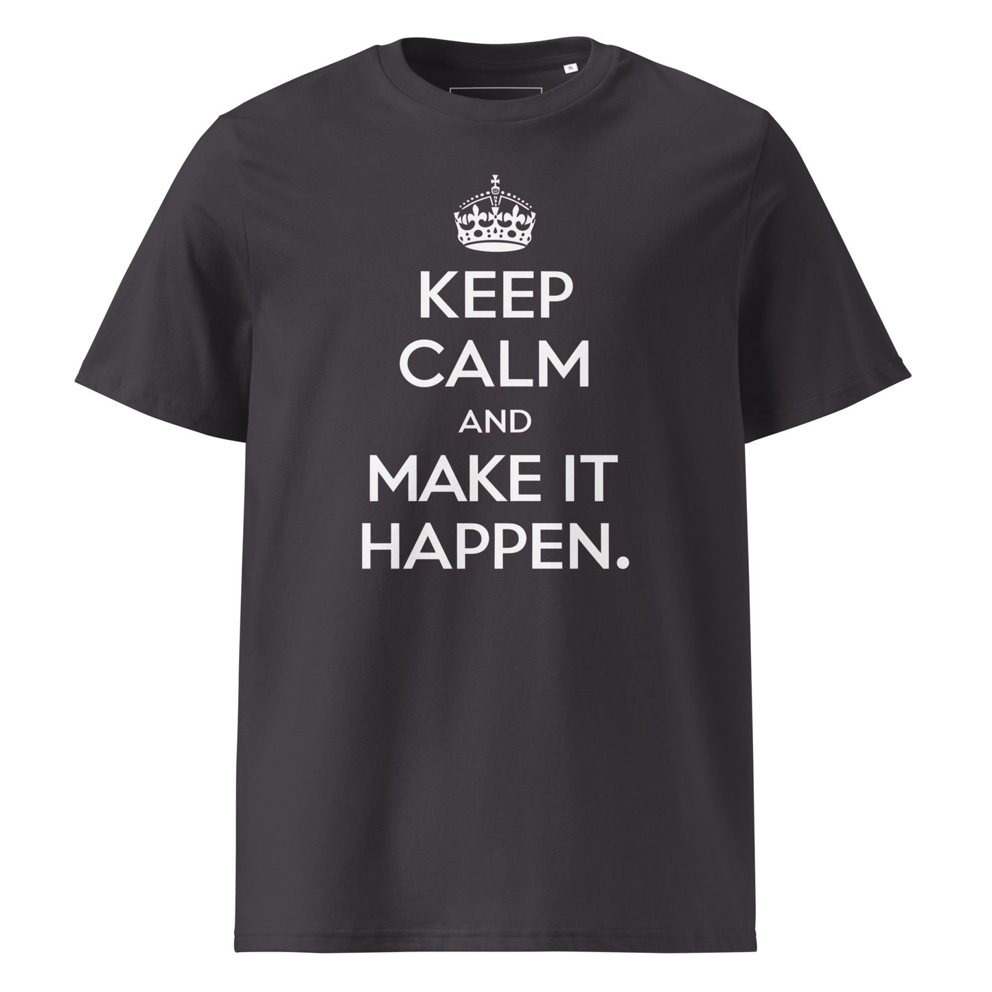 Unisex | Keep Calm And Make It Happen Organic Cotton T-Shirt