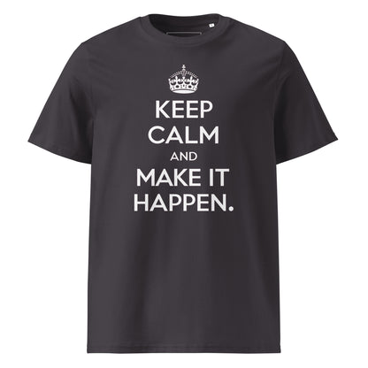 Unisex | Keep Calm And Make It Happen Organic Cotton T-Shirt