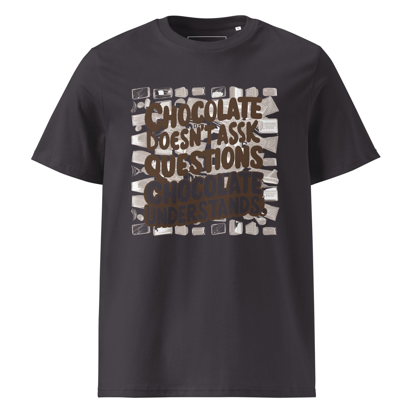 Unisex | Chocolate Doesn't Ask Questions Chocolate Understands Organic Cotton T-Shirt